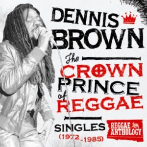 Crown Prince of Reggae Singles 1972-1985 [Disco de Vinil] - Dennis Brown (Discos de Vinil)
