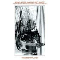 Whenufindituwillknow - Michael Gregory Jackson Clarity Quartet (CDs)
