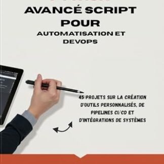 PYTHON AVANCÉ SCRIPT POUR AUTOMATISATION ET DEVOPS : 45 projets sur la création d'outils personnalisés, de pipelines CI/CD et d'intégrations de systèmes (French Edition) - Jakes, Laura (CDs)