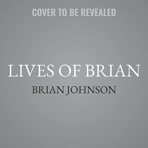 Lives of Brian Lib/E: Ac/DC, Me, and the Making of Back in Black - Johnson, Brian (CDs)