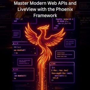 Elixir & Phoenix Unleashed: Master Modern Web APIs and LiveView with the Phoenix Framework (English Edition) - Jester , Bryan (CDs)