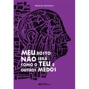 Meu rosto não será como o teu e outros medos - Marcos Apostolo (Beleza)