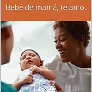 EL BEBE DE MAMA: Bebé de mamá, te amo. (Spanish Edition) - Strickland, Lisa (Bebê)