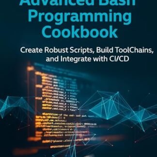 Advanced Bash Programming Cookbook: Create Robust Scripts, Build Toolchains, and Integrate with CI/CD (Code Like a Pro: Masterclass Series for Developers Book 7) (English Edition) - Campbell, Javier A. (CDs)