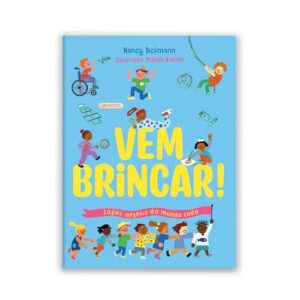 Vem Brincar! - Jogos Infantis do Mundo Todo - Dickmann, Nancy (Brinquedos)