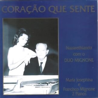 CD Coração que Sente - Duo Mignone - Maria Josephina e Francisco Mignone (CDs)