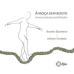 A moça sem rosto: uma jornada de possibilidades - Quinteiro, Sandra (Beleza)