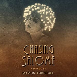 Chasing Salome: A Novel of 1920s Hollywood - Turnbull, Martin (CDs)
