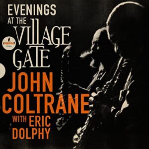 EVENINGS AT THE VILLAGE GATE: JOHN COLTRANE WITH ERIC DOLPHY - John Coltrane (CDs)