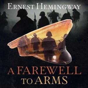 A Farewell to Arms - Hemingway, Ernest (CDs)