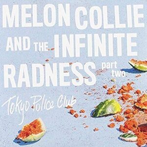 Melon Collie & The Infinite Radness (Part 2) - TOKYO POLICE CLUB (CDs)