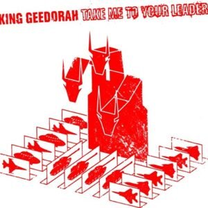 Take Me To Your Leader - KING GHEEDORAH (CDs)