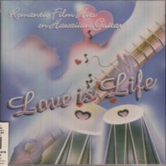 Love is Life: Romantic Hindi Films on Hawaiian Guitar - Pushpa Mhatre, Bhaskar Gupta (CDs)