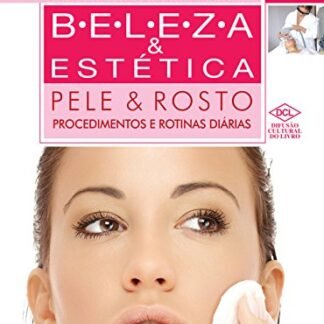 Beleza e Estética. Pele e Rosto. Procedimentos e Rotinas - Vários Autores (Beleza)
