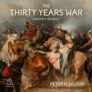 The Thirty Years War: Europe's Tragedy - Wilson, Peter H (CDs)