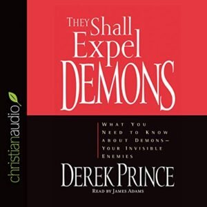 They Shall Expel Demons: What You Need to Know about Demons - Your Invisible Enemies - Prince, Derek (CDs)