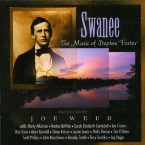 Swanee-the Music of Stephen Foster - Weed, Joe (CDs)