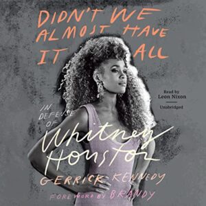 Didn't We Almost Have It All: In Defense of Whitney Houston - Kennedy, Gerrick D (CDs)