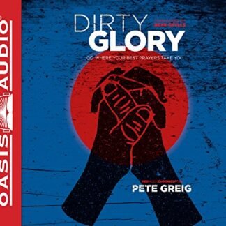 Dirty Glory (Library Edition): Go Where Your Best Prayers Take You (CDs)