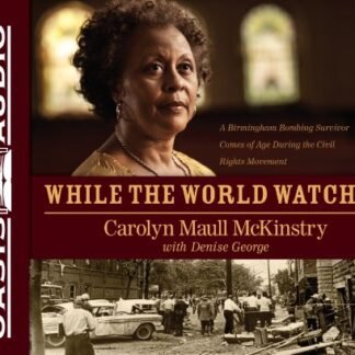 While the World Watched: A Birmingham Bombing Survivor Comes of Age During the Civil Rights Movement - McKinstry, Carolyn Maull (CDs)