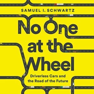 No One at the Wheel: Driverless Cars and the Road of the Future - Schwartz, Samuel I (CDs)
