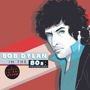 Bob Dylan in the 80's, Volume 1: A Tribute to 80's Dylan - Built To Spill (CDs)