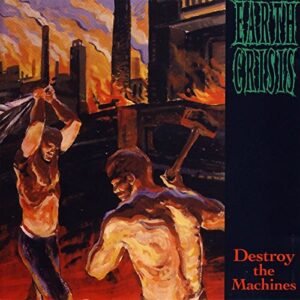 Destroy the Machines - Earth Crisis (CDs)
