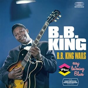 B.B. King Wails + Easy Listening Blues - KING,B.B. (CDs)