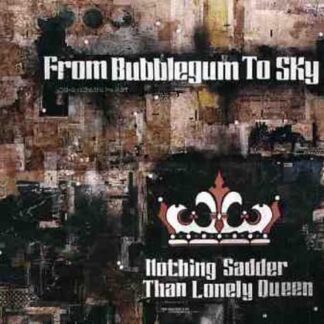 Nothing Sadder Than Lonely Queen - From Bubblegum to Sky (CDs)