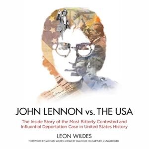 John Lennon vs. the USA: The Inside Story of the Most Bitterly Contested and Influential Deportation Case in United States History - Wildes, Leon (CDs)