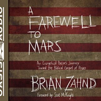A Farewell to Mars: An Evangelical Pastor's Journey Toward the Biblical Gospel of Peace - Zahnd, Brian (CDs)