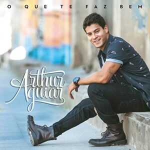 Arthur Aguiar - O Que Te Faz Bem [CD] - Arthur Aguiar (CDs)