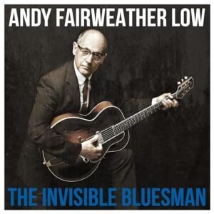 The Invisible Bluesman - Andy Fairweather Low (CDs)