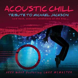 Acoustic Chill: Tribute To Michael Jackson - Deep Wave (CDs)