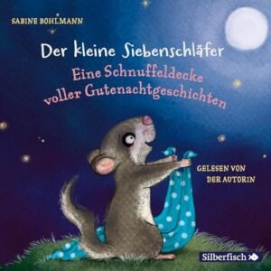 Der kleine Siebenschläfer: Eine Schnuffeldecke voller Gutenachtgeschichten: 1 CD - Bohlmann, Sabine (CDs)