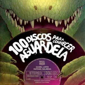 100 Discos para Conhecer Aguardela - Lopes, Daniel (Discos de Vinil)