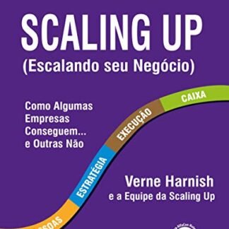 Scaling Up: Escalando seu Negócio - Harnish, Verne