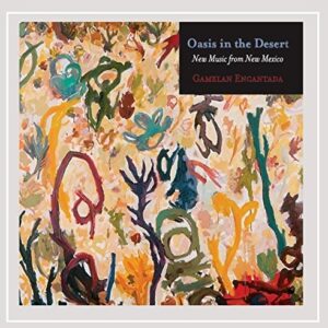 Oasis in the Desert: New Music from New Mexico - Gamelan Encantada (CDs)