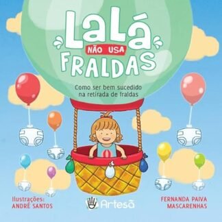 Lalá Não usa Fraldas: Como ser bem Sucedido na Retirada de Fraldas - Mascarenhas, Fernanda Ribeiro Paiva (Bebê)