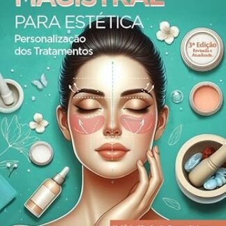 Manipulação Magistral para Estética: personalização dos tratamentos - Antunes Junior, Daniel (Beleza)