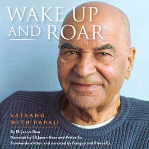 Wake Up and Roar: Satsang with Papaji Audio Book - Eli Jaxon-Bear (CDs)