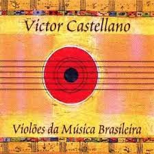 VIOLOES DA MUSICA BRASILEIRA - Victor Castellano & Paulo Tiné (CDs)