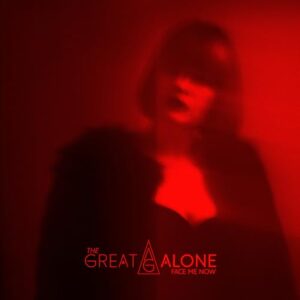 Face Me Now - The Great Alone (CDs)