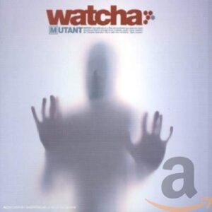 Mutant (3eme Album) - Watcha (CDs)