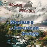 A Measure of American Songs [Audio CD] Irving Berlin; Harry T. (Henry) Burleigh; William Levi Dawson; Brazeal W. Dennard; David Dickau; Emma Lou Diemer; Daniel E. Gawthrop; Jack Halloran; Douglas L. Ipson and Measure for Measure Men's Choral Society (CDs)