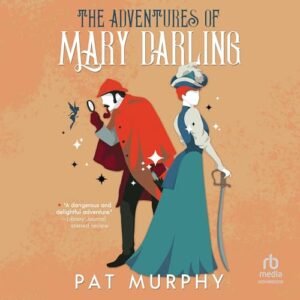 The Adventures of Mary Darling - Murphy, Pat (CDs)