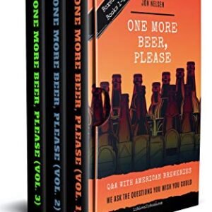 One More Beer, Please: The Complete Box Set: The Largest Collection of Interviews With Brewmasters and Craft Breweries in History (American Craft Breweries) (English Edition) - Nelsen, Jon (Cervejas)