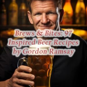 Brews & Bites: 97 Inspired Beer Recipes by Gordon Ramsay - Shack, Seasoned Palette Fusion (Cervejas)
