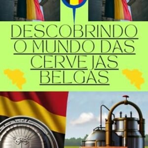 Descobrindo o Mundo das Cervejas Belgas - Basso, Guilherme Alexandre (Cervejas)