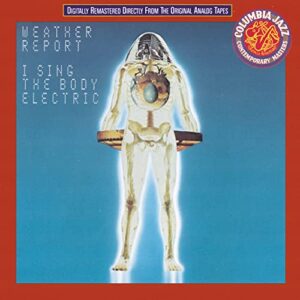 I Sing The Body Electric - Weather Report (CDs)